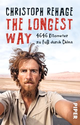 The Longest Way: 4646 Kilometer zu Fuß durch China von PIPER