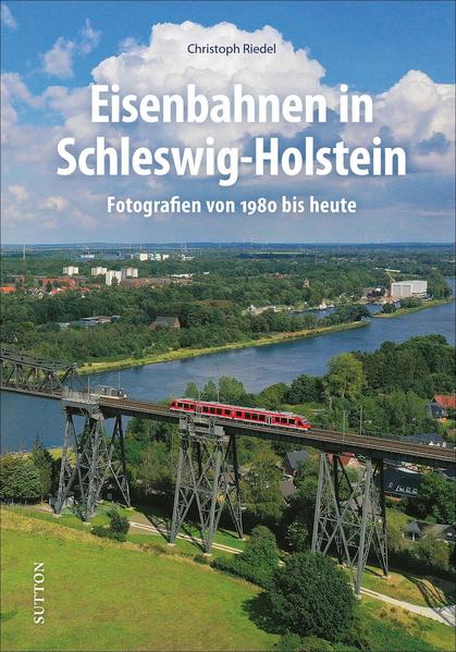 Eisenbahnen in Schleswig-Holstein von Sutton Verlag GmbH