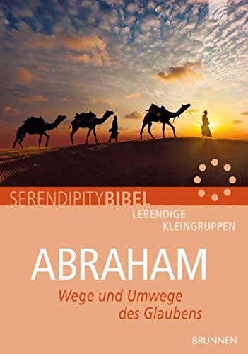 Abraham (Serendipity): Wege und Umwege des Glaubens (Serendipity - Bibel) von Brunnen Verlag