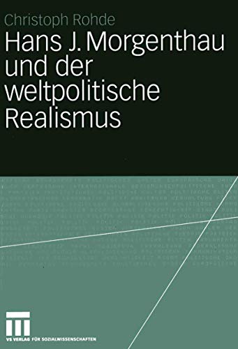 Hans J. Morgenthau und der weltpolitische Realismus (German Edition): Diss.