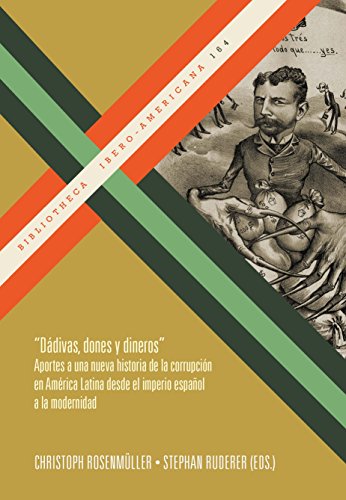Dádivas, dones y dineros : aportes a una nueva historia de la corrupción en América Latina desde el imperio español a la modernidad (Bibliotheca Ibero-Americana, Band 164) von Redbook Ediciones