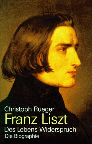 Franz Liszt: Das Lebens Widerspruch von Langen-Müller