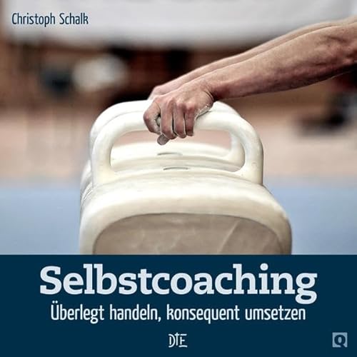 Selbstcoaching: Überlegt handeln, konsequent umsetzen (Quadro)