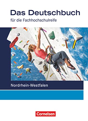 Das Deutschbuch - Fachhochschulreife - Nordrhein-Westfalen - 11./12. Schuljahr: Schulbuch Das Deutschbuch - Fachhochschulreife - Nordrhein-Westfalen - 11./12. Schuljahr: Schulbuch