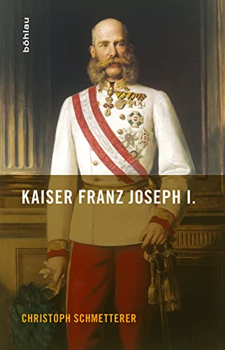 Kaiser Franz Joseph I. von Böhlau Verlag Wien