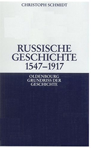 Russische Geschichte 1547-1917 (Oldenbourg Grundriss der Geschichte, 33, Band 33)