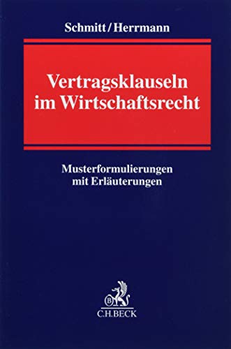 Vertragsklauseln im Wirtschaftsrecht: Musterformulierungen und Erläuterungen