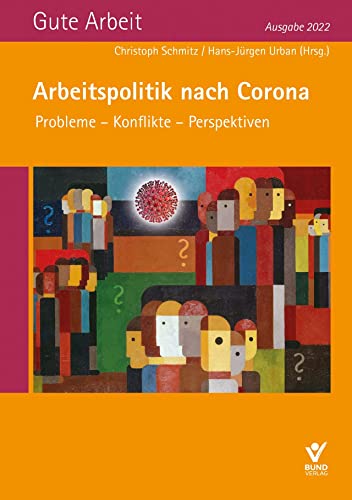 Arbeitspolitik nach Corona: Probleme - Konflikte - Perspektiven Gute Arbeit – Ausgabe 2022