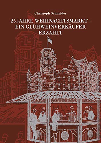 25 JAHRE WEIHNACHTSMARKT - EIN GLÜHWEINVERKÄUFER ERZÄHLT von tredition