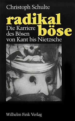 radikal böse. Die Karriere des Bösen von Kant bis Nietzsche von Brill | Fink