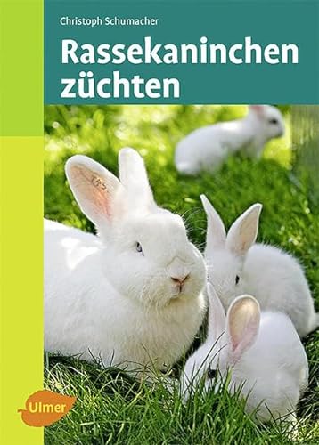 Rassekaninchen züchten von Ulmer Eugen Verlag