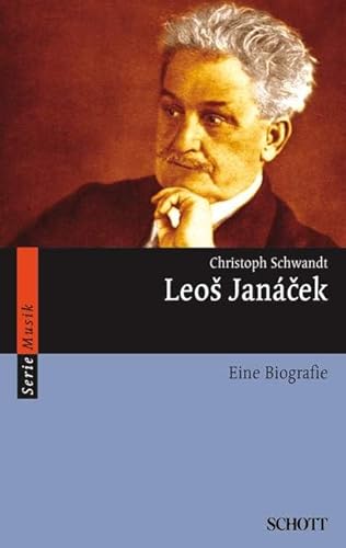 Leoš Janácek: Eine Biografie (Serie Musik) von Atlantis Musikbuch-Verlag AG