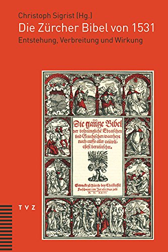 Die Zürcher Bibel von 1531: Entstehung, Verbreitung und Wirkung