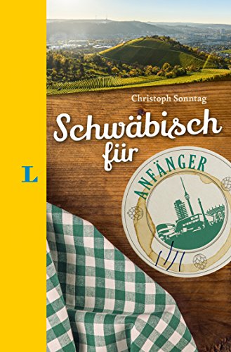 Langenscheidt Schwäbisch für Anfänger - Der humorvolle Sprachführer für Schwäbisch-Fans Langenscheidt Schwäbisch für Anfänger - Der humorvolle Sprachführer für Schwäbisch-Fans von Langenscheidt