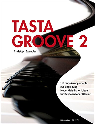 Tasta Groove 2. Liedanfänge G-K: 113Pop-Arrangements zur Begleitung Neuer Geistlicher Lieder für Keyboard oder Klavier: Liedanfänge G-K. ... sämtlicher Regionalteile. Text dtsch.-engl. von Bärenreiter