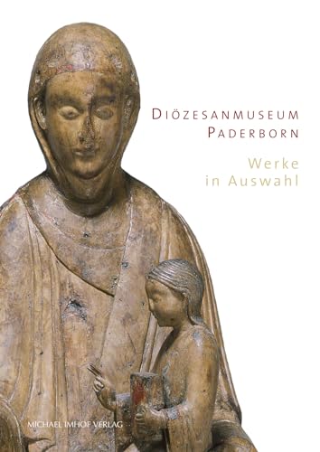 Diözesanmuseum Paderborn: Werke in Auswahl von Michael Imhof Verlag