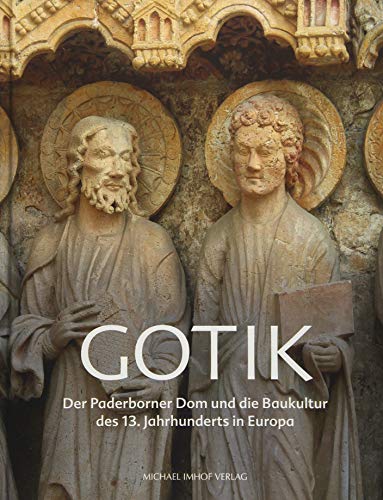 Gotik: Der Paderborner Dom und die Baukultur des 13. Jahrhunderts in Europa