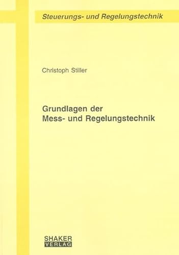 Grundlagen der Mess- und Regelungstechnik (Berichte aus der Steuerungs- und Regelungstechnik) von Shaker Verlag