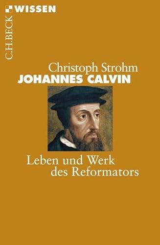 Johannes Calvin: Leben und Werk des Reformators (Beck'sche Reihe) von Beck C. H.