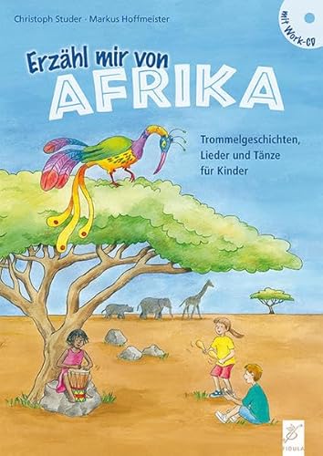 Erzähl mir von Afrika: Trommelgeschichten, Lieder und Tänze für Kinder von Fidula - Verlag