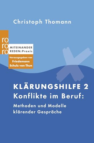 Klärungshilfe 2: Konflikte im Beruf: Methoden und Modelle klärender Gespräche von Rowohlt