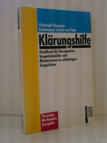 Klärungshilfe 1: Handbuch für Therapeuten, Gesprächshelfer und Moderatoren in schwierigen Gesprächen: Theorien, Methoden, Beispiele Klärungshilfe 1: Handbuch für Therapeuten, Gesprächshelfer und Moderatoren in schwierigen Gesprächen: Theorien, Methoden, Beispiele
