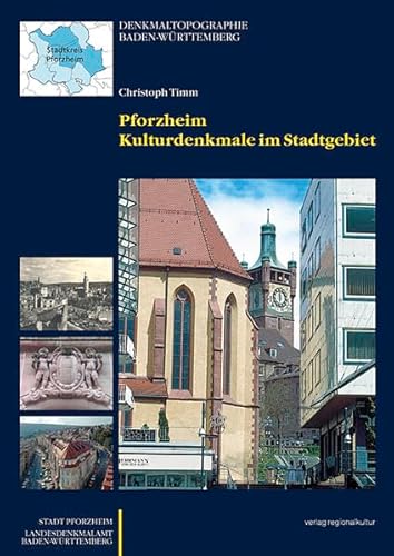 Pforzheim - Kulturdenkmale im Stadtgebiet: Denkmaltopographie Bundesrepublik Deutschland. Band II.10.1: Stadtgebiet Pforzheim Pforzheim - Kulturdenkmale im Stadtgebiet: Denkmaltopographie Bundesrepublik Deutschland. Band II.10.1: Stadtgebiet Pforzheim von verlag regionalkultur