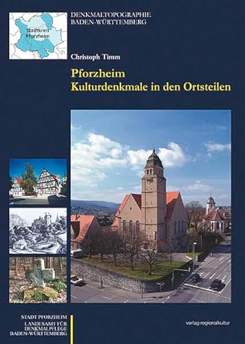 Pforzheim Kulturdenkmale in den Ortsteilen: Denkmaltopographie Baden-Württemberg. Band II.10.2: Stadtkreis Pforzheim, Ortsteile von verlag regionalkultur