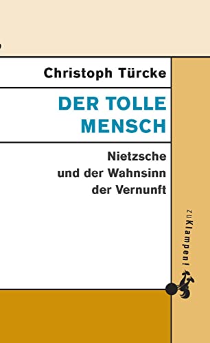 Der tolle Mensch: Nietzsche und der Wahnsinn der Vernunft von Klampen, Dietrich zu