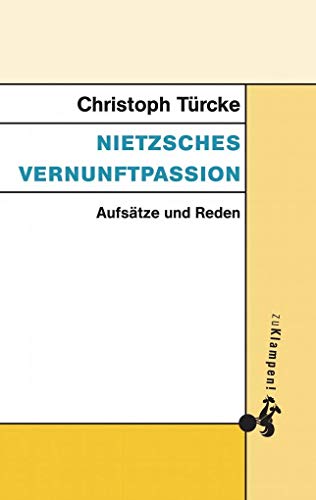 Nietzsches Vernunftpassion: Aufsätze und Reden