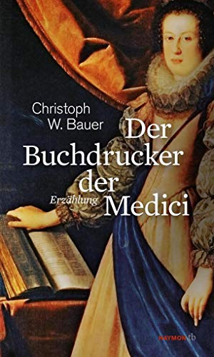 Der Buchdrucker der Medici. Erzählung (HAYMON TASCHENBUCH)