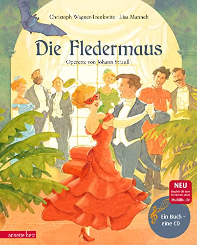 Die Fledermaus (Das musikalische Bilderbuch mit CD und zum Streamen): Operette von Johann Strauß
