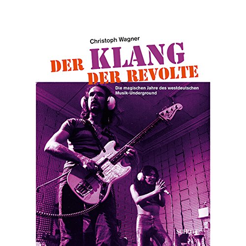 Der Klang der Revolte: Die magischen Jahre des westdeutschen Musik-Underground (edition neue zeitschrift für musik) von Schott Music