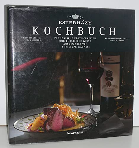 Esterházy Kochbuch: Pannonische Köstlichkeiten und fürstliche Weine von Edition Loewenzahn