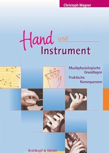 Hand und Instrument - Musikphysiologische Grundlagen - Praktische Konsequenzen (unter Mitarbeit von Ulrike Wohlwender) (BV 376) von EDITION BREITKOPF
