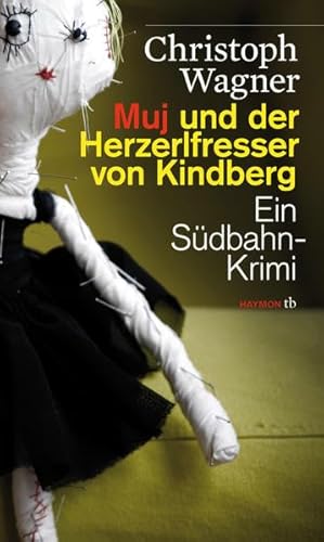 Muj und der Herzerlfresser von Kindberg. Ein Südbahn-Krimi (HAYMON TASCHENBUCH)