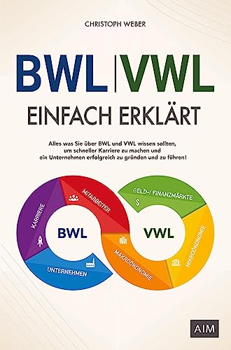 BWL und VWL einfach erklärt: Alles was Sie über BWL und VWL wissen sollten, um schneller Karriere zu machen und ein Unternehmen erfolgreich zu gründen und zu führen! von Bookmundo Direct