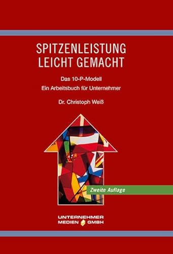 Spitzenleistung leicht gemacht: Das 10-P-Modell. Ein Arbeitsbuch für Unternehmer (Führung von Familienunternehmen) von Unternehmer Medien GmbH
