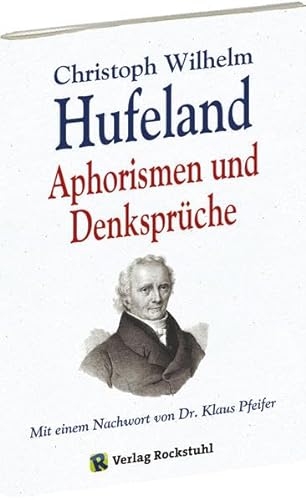 Christoph Wilhelm Hufeland - Aphorismen und Denksprüche von Rockstuhl