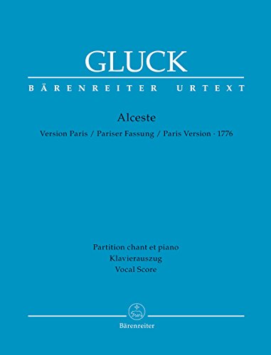 Alceste (Alkestis). Tragédie-opéra in drei Akten. (Pariser Fassung 1776). Klavierauszug, Urtextausgabe von Bärenreiter