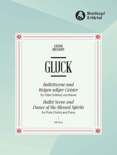 Ballettszene und 'Reigen seliger Geister' aus 'Orpheus und Euridike' - Ausgabe für Flöte (Violine),Klavier (EB 6719)