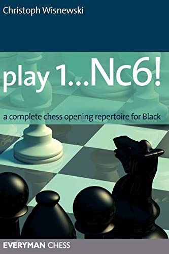 Play 1...Nc6!: A Complete Chess Opening Repertoire for Black (Everyman Chess) von Gloucester Publishers Plc