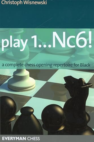 Play 1...Nc6!: A Complete Chess Opening Repertoire for Black (Everyman Chess) von Gloucester Publishers Plc