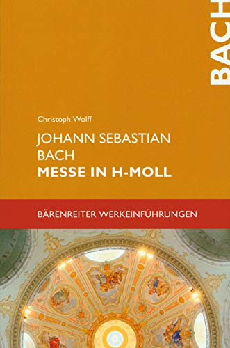 Johann Sebastian Bach, Messe in h-moll BWV 232. Bärenreiter Werkeinführungen von Bärenreiter