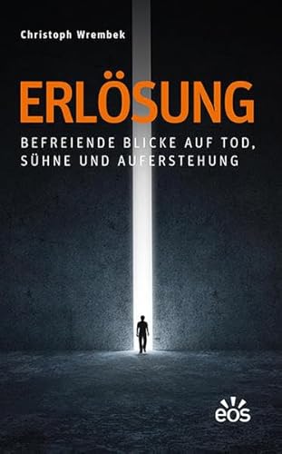 Erlösung - Befreiende Blicke auf Tod, Sühne und Auferstehung