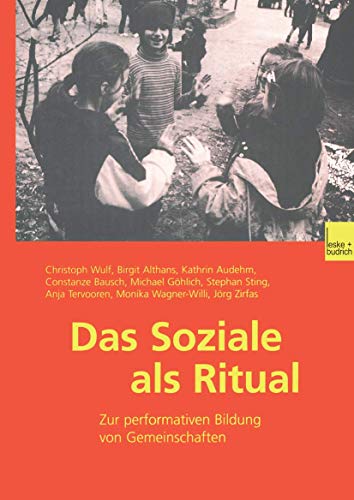 Das Soziale als Ritual: Zur performativen Bildung von Gemeinschaften von VS Verlag für Sozialwissenschaften