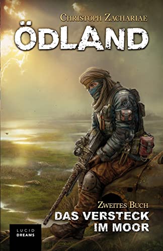ÖDLAND Zweites Buch Das Versteck im Moor (ÖDLAND-Reihe, Band 2) ÖDLAND Zweites Buch Das Versteck im Moor (ÖDLAND-Reihe, Band 2)
