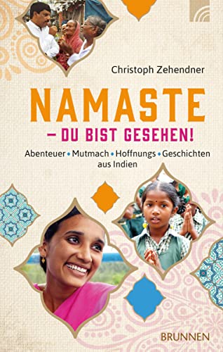 NAMASTE - Du bist gesehen!: Abenteuer*Mutmach*Hoffnungs-Geschichten aus Indien NAMASTE - Du bist gesehen!: Abenteuer*Mutmach*Hoffnungs-Geschichten aus Indien
