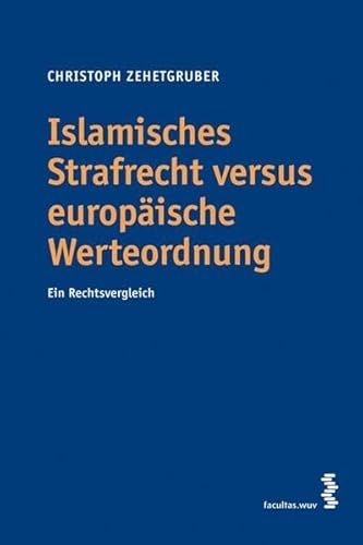 Islamisches Strafrecht versus europäische Werteordnung: Ein Rechtsvergleich