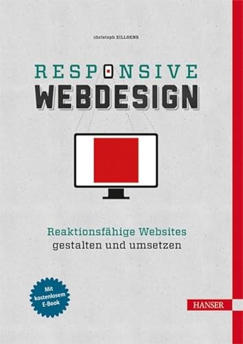 Responsive Webdesign: Reaktionsfähige Websites gestalten und umsetzen von Hanser Fachbuchverlag